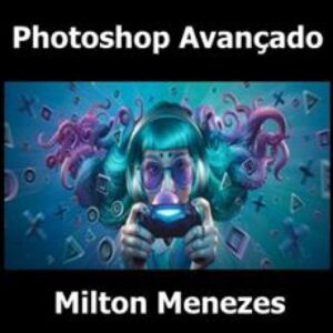 Imagem do curso Photoshop Avançado - Milton Menezes