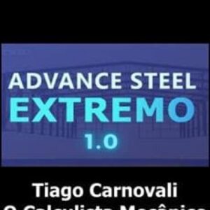 Imagem do curso Advance Steel Extremo 1.0 - Tiago Carnovali