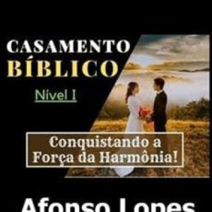 Imagem do curso Casamento Bíblico: Conquistando a Força da Harmonia! Nível 1 - Afonso Lopes