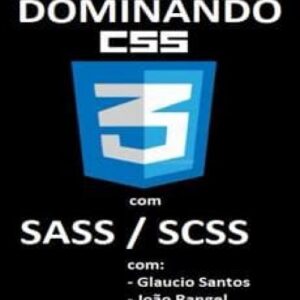 Imagem do curso Dominando CSS3 com SASS/SCSS - Glaucio Santos, João Rangel e Djalma Sindeaux