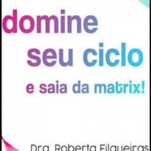 Imagem do curso Domine Seu Ciclo e Saia da Matrix - Dra. Roberta Filgueiras