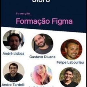 Imagem do curso Formação Figma - André Lisboa, Gustavo Diuana, Felipe Labouriau, Andre Tardelli