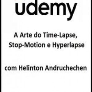 Imagem do curso A Arte do Time-Lapse, Stop Motion e Hyperlapse - Helinton Andruchechen