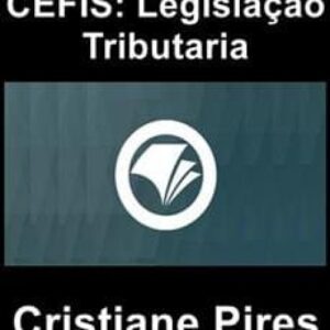 Imagem do curso CEFIS: Legislação Tributaria - Cristiane Pires