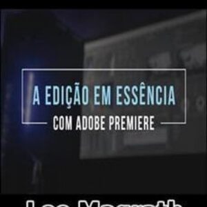 Imagem do curso A Edição em Essência com Adobe Premiere - Leo Magrath