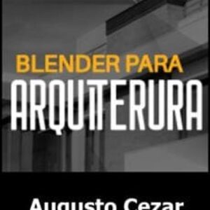 Imagem do curso Blender para Arquitetura - Augusto Cezar