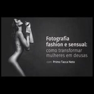Imagem do curso Fotografia Fashion e Sensual: Como Transformar Mulheres em Deusas - Primo Tacca Neto