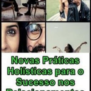 Imagem do curso Novas Práticas Holísticas para o Sucesso nos Relacionamentos - Adonias Pereira Da Silva